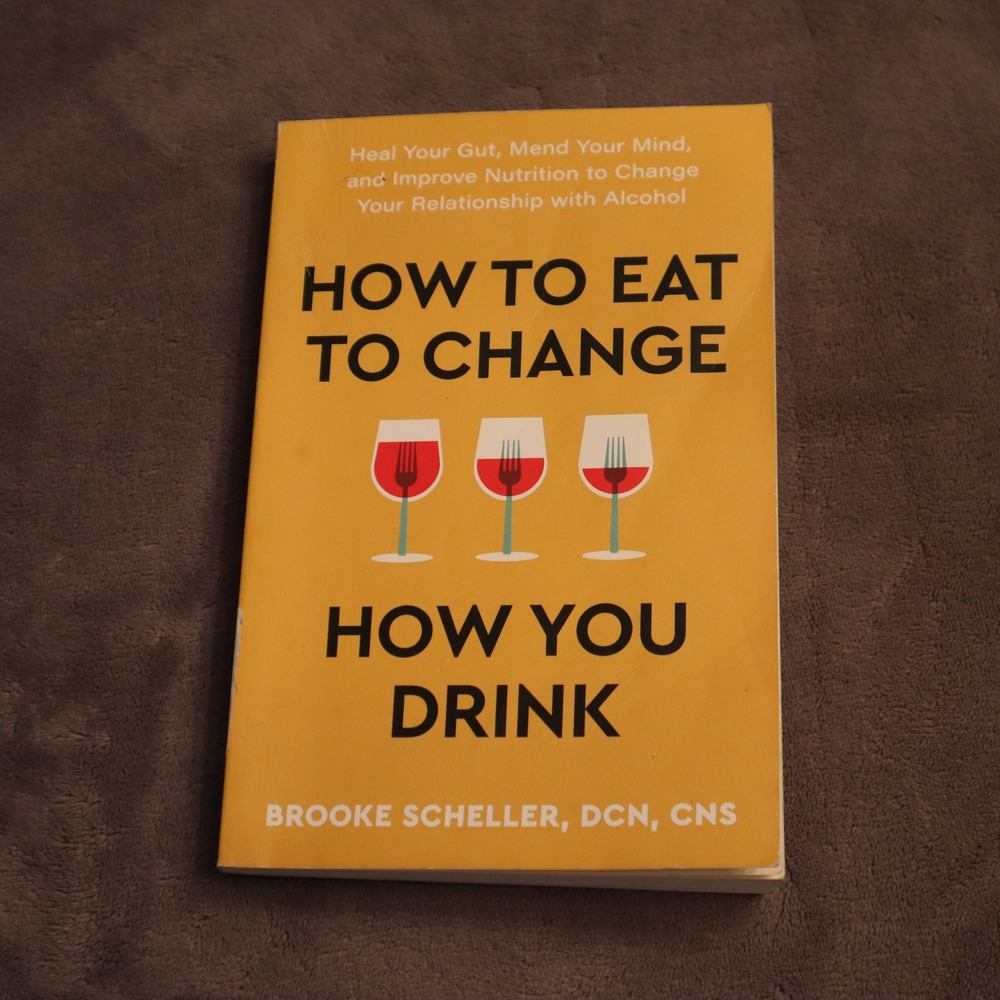 How to Eat to Change How You Drink Brooke Scheller Paperback Nutrition Book